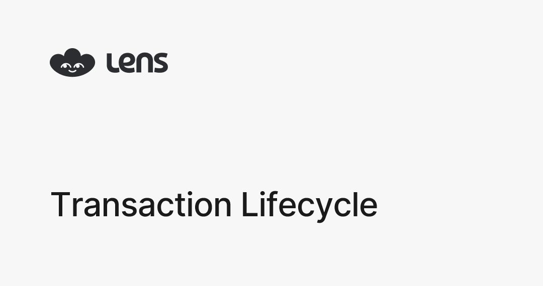 Transaction Lifecycle | Lens Documentation